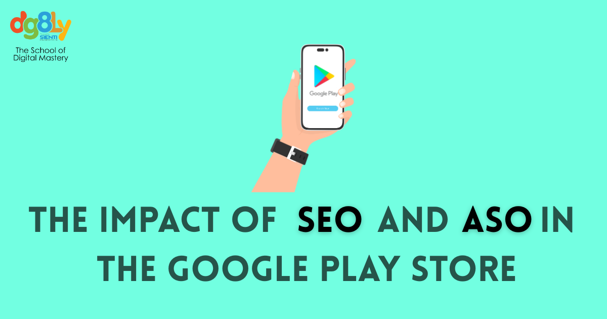 The Impact of SEO and ASO in the Google Play Store | Blogs DG8LY | Best ...