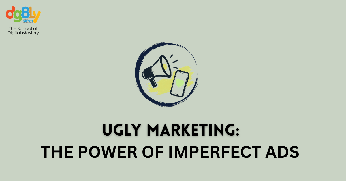 Ugly Marketing: Why Imperfect Ads Work